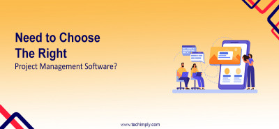 Need to Choose the Right Project Management Software?
